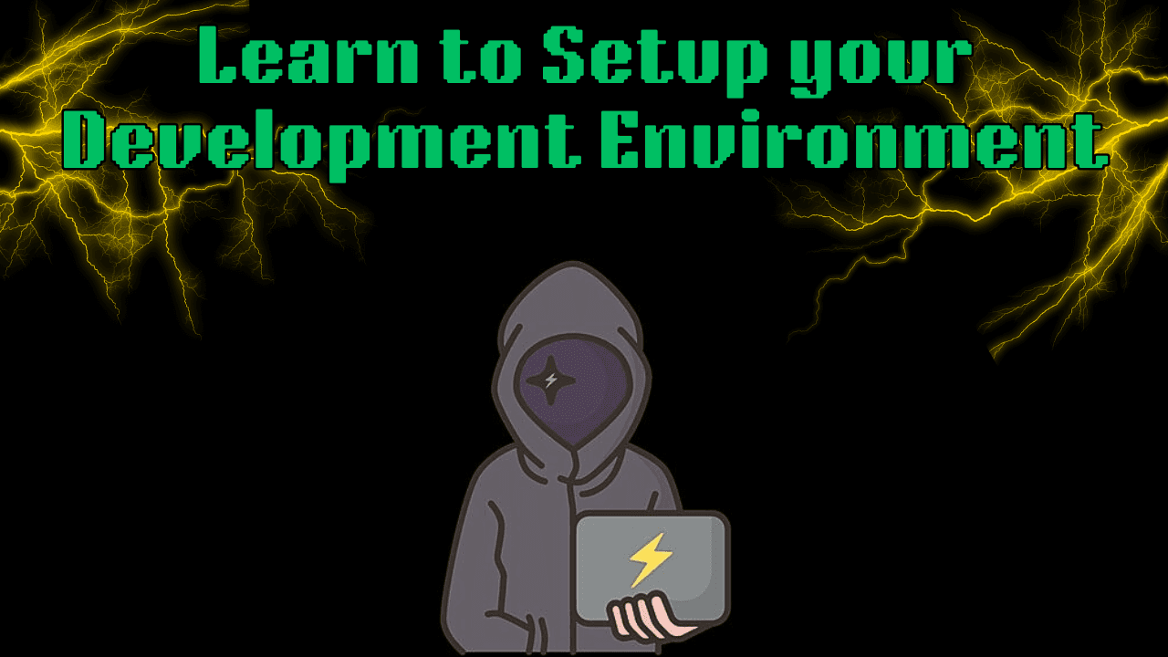 Learn to Setup your Development Environment